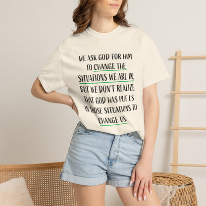 Change the Situations 100% Cotton T-Shirt — Motivational Garment-Dyed Tee