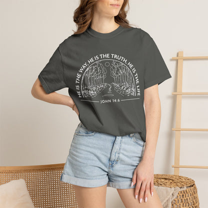 He is The Way The Truth & The Life "John 14:6"  100% Cotton T-shirt