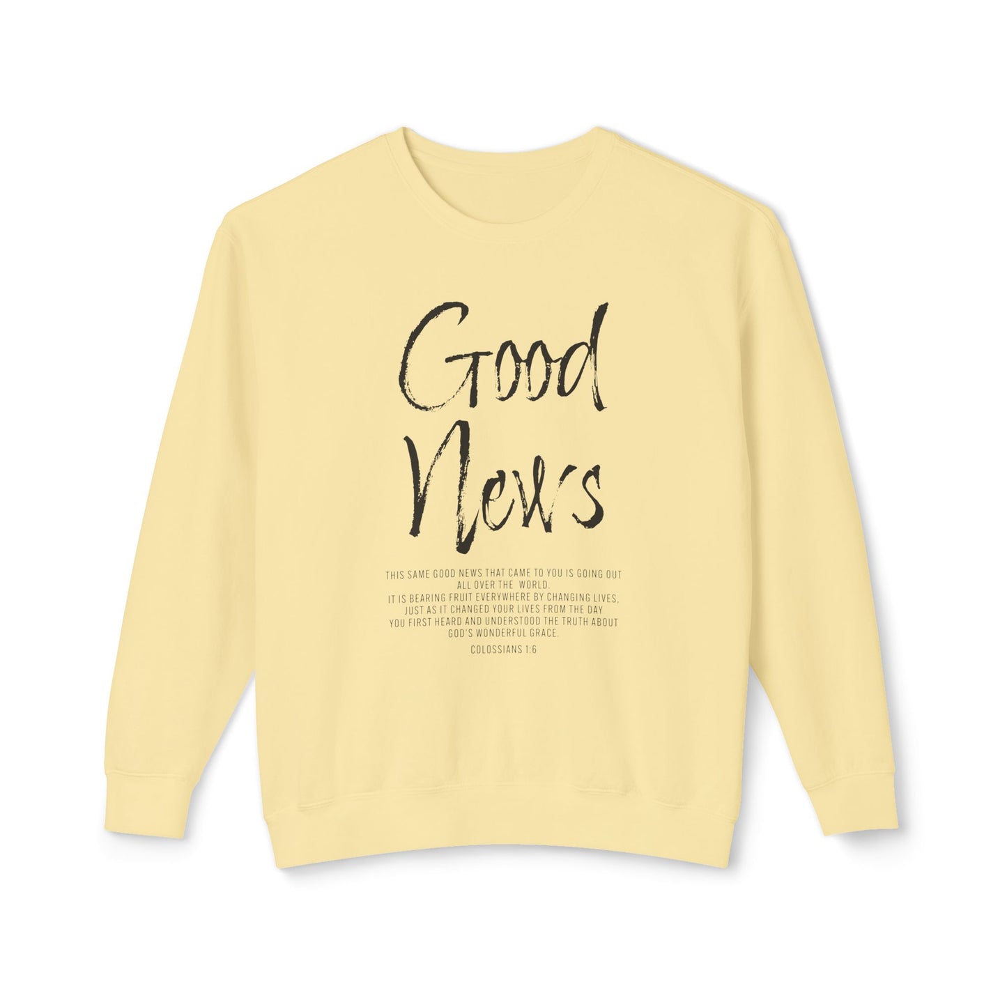 Good News Colossians 1:6 Long Sleeve T-Shirt — Faith Scripture Sweatshirt