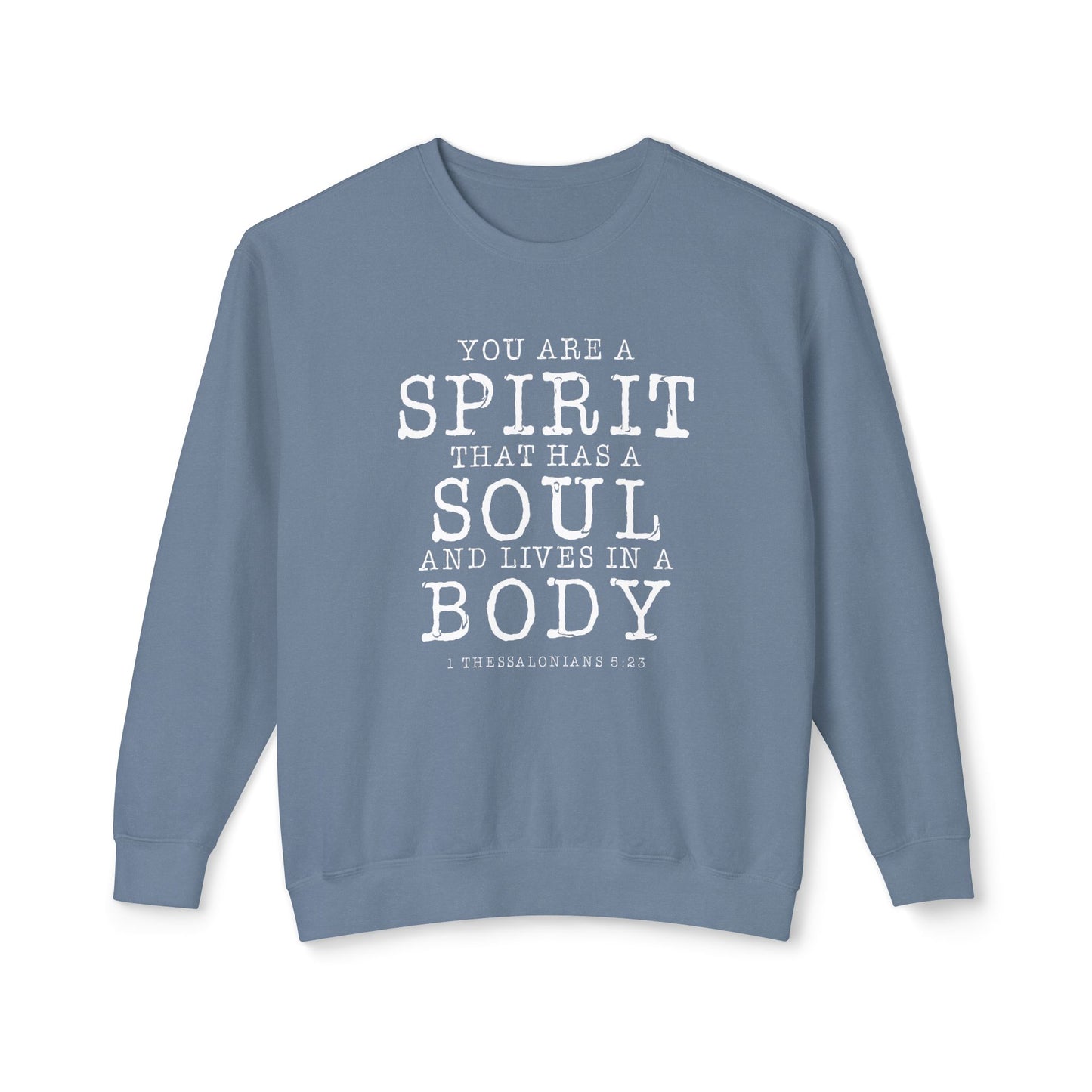 Your Are a Spirit That Has Soul And Live In a Body " 1 Thessalonians 5:23" 100% Cotton Sweatshirt