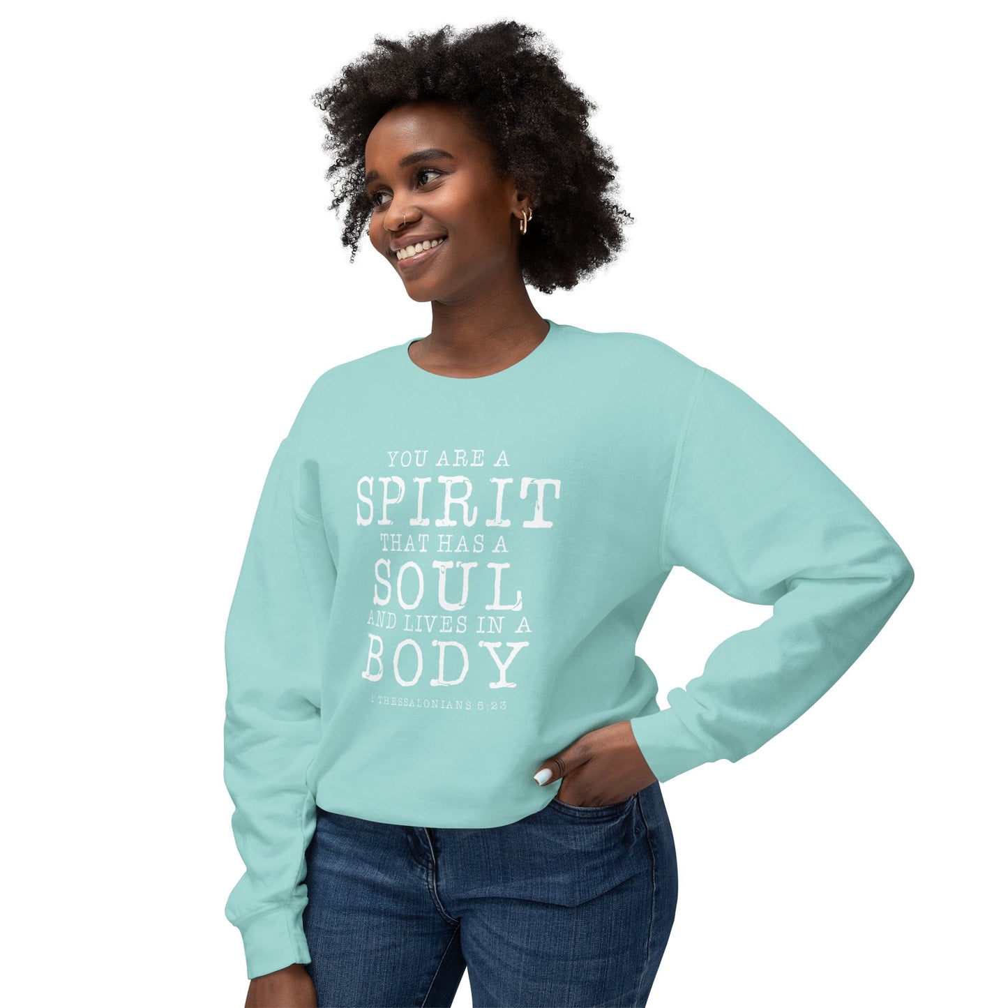 Your Are a Spirit That Has Soul And Live In a Body " 1 Thessalonians 5:23" 100% Cotton Sweatshirt
