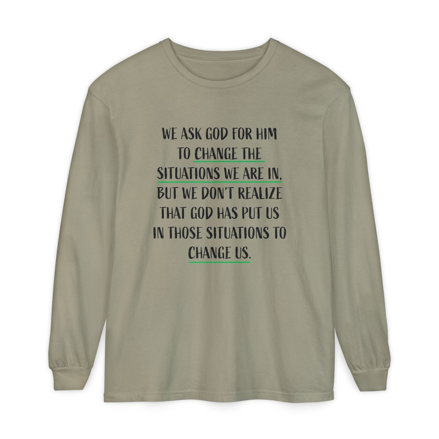 "Change Situations" Long Sleeve T-Shirt — 100% Cotton Garment-Dyed