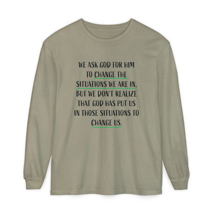 "Change Situations" Long Sleeve T-Shirt — 100% Cotton Garment-Dyed