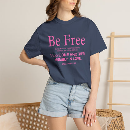 Be Free Galatians 5:13 Pink T-Shirt — Faith-Inspired Christian Tee