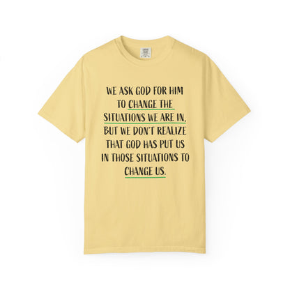 Change the Situations 100% Cotton T-Shirt — Motivational Garment-Dyed Tee