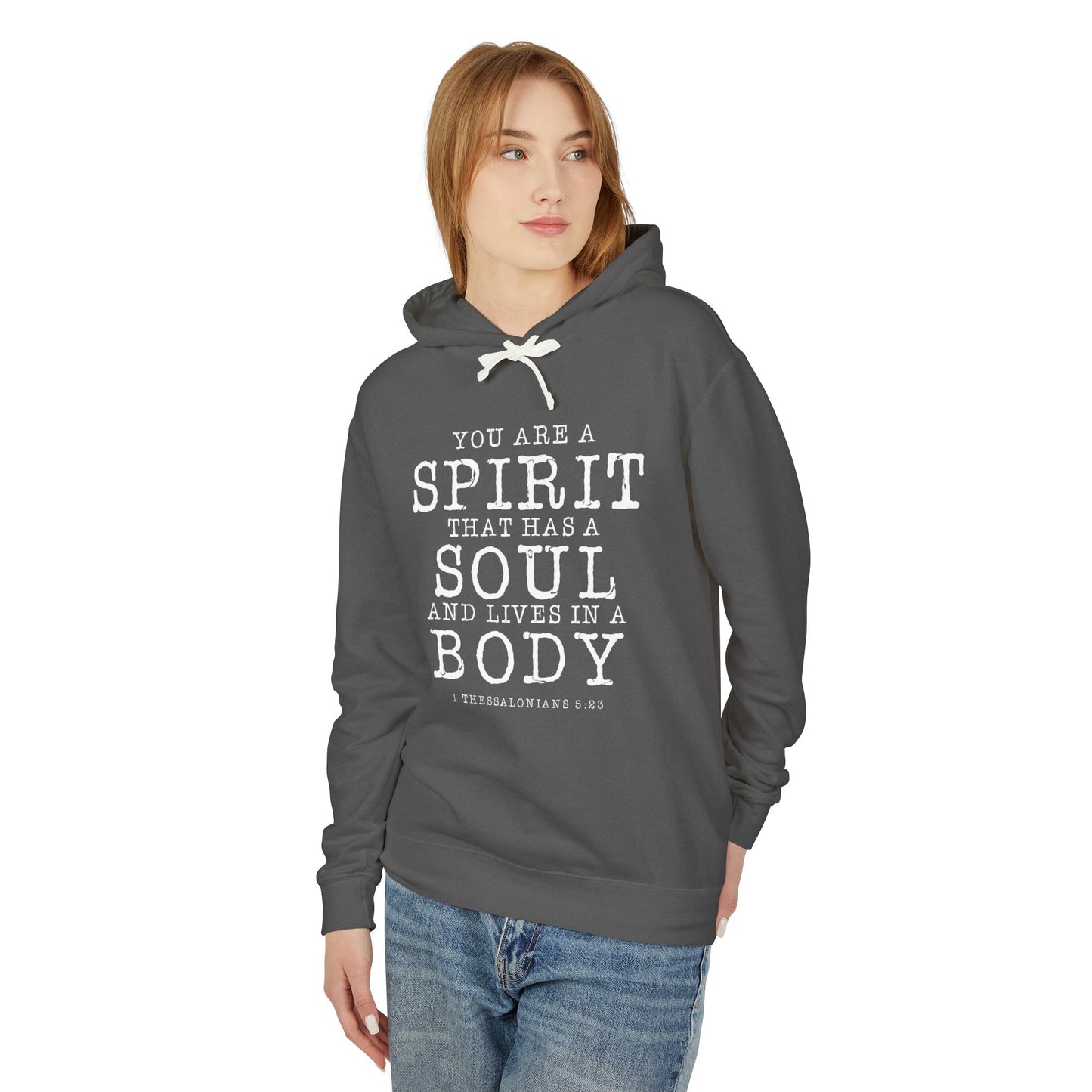 Your Are a Spirit That Has a Soul and Lives in A Body "1 Thessalonians 5:23" 100% Cotton Hoodie