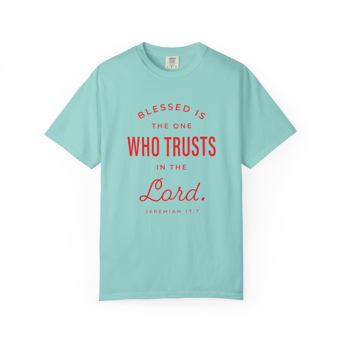 Blessed Is The One Who Trust In The Lord "Jeremiah 17:7" 100% Cotton T-Shirt