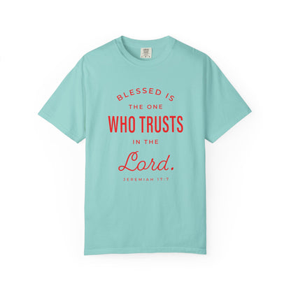 Blessed Is The One Who Trust In The Lord "Jeremiah 17:7" 100% Cotton T-Shirt