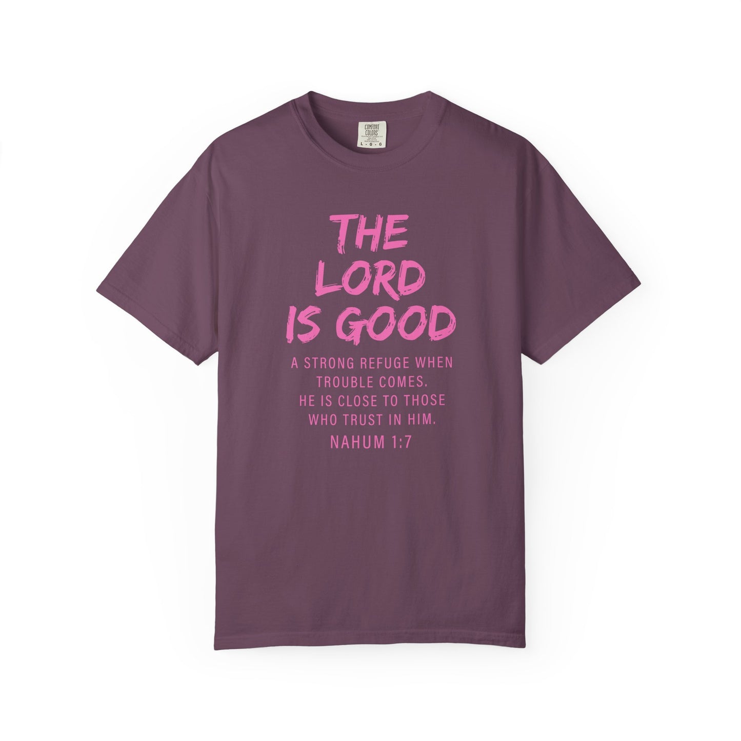 The Lord Is Good Nahum 1:7 pink T-Shirt