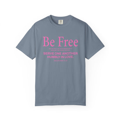 Be Free Galatians 5:13 Pink T-Shirt — Faith-Inspired Christian Tee