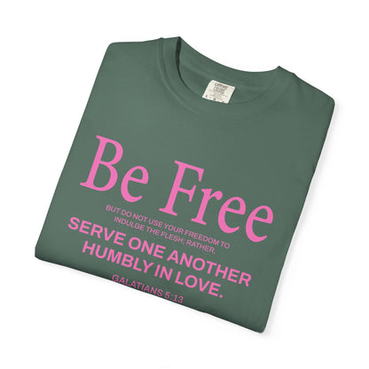 Be Free Galatians 5:13 Pink T-Shirt — Faith-Inspired Christian Tee