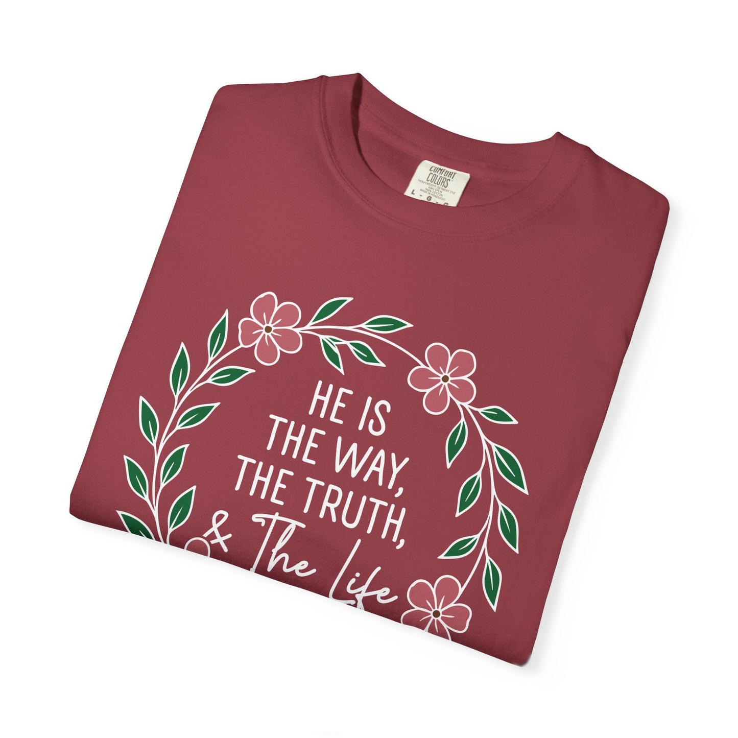 He is The Way The Truth & The Life  Flowers "John 14:6" 100% cotton T-shirt