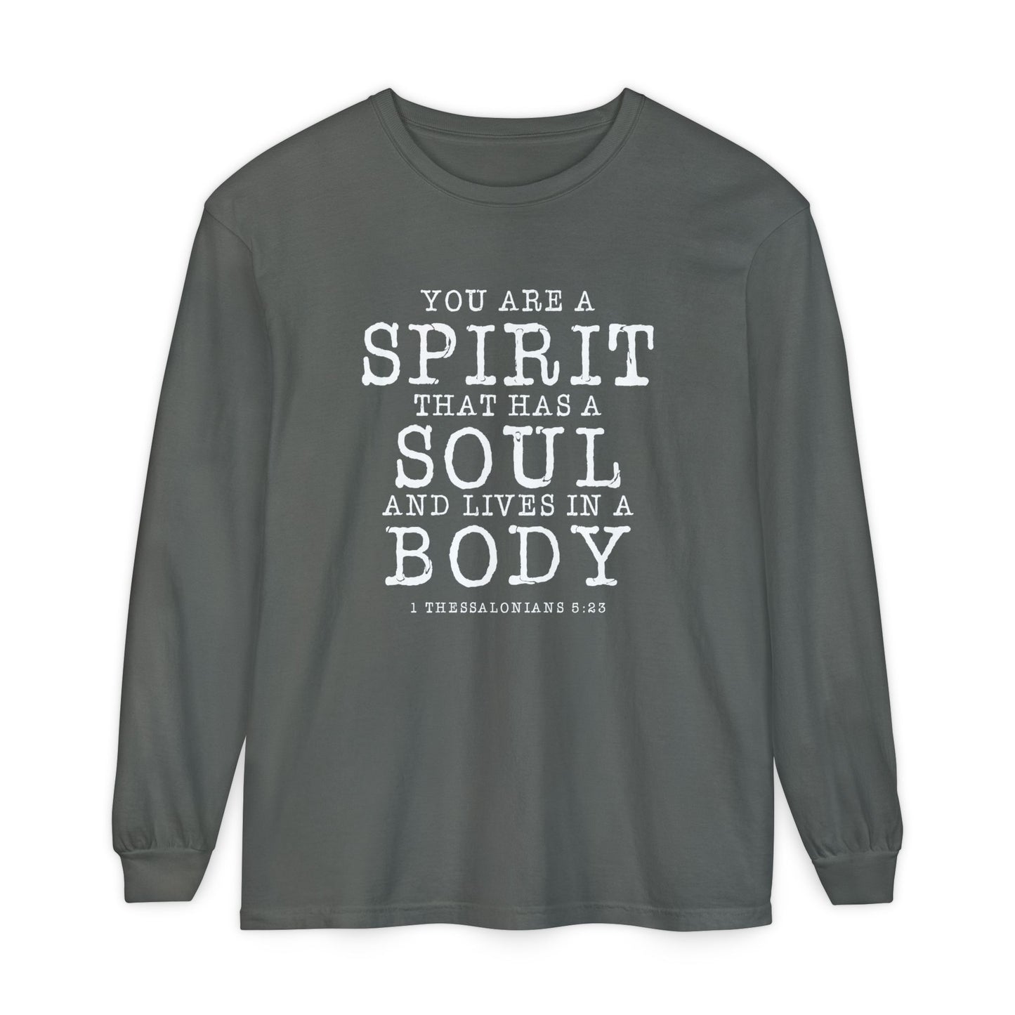 You Are A Spirit That Has A Soul And Lives In A Body "1 Thessalonians 5:23"