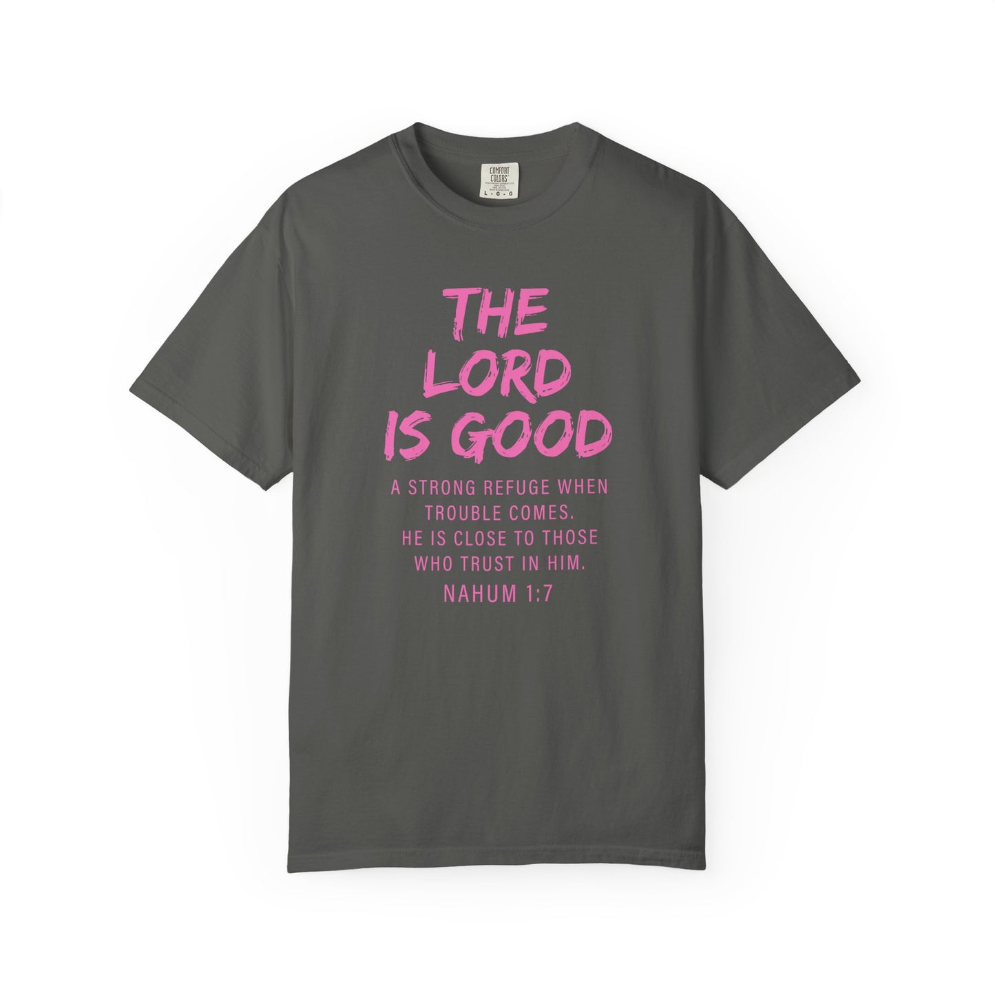 The Lord Is Good Nahum 1:7 pink T-Shirt