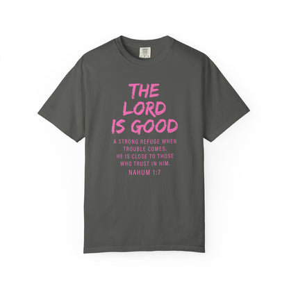 The Lord Is Good Nahum 1:7 pink T-Shirt