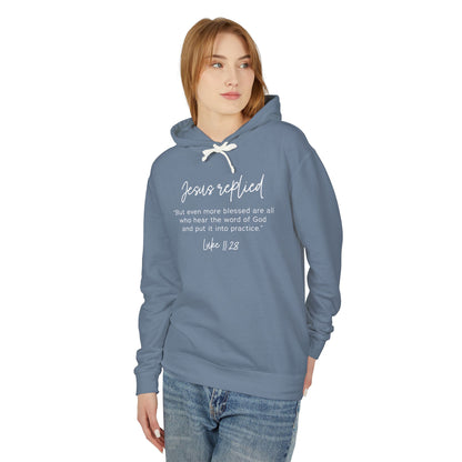 Jesus Replied Luke 11:28 Hooded Sweatshirt