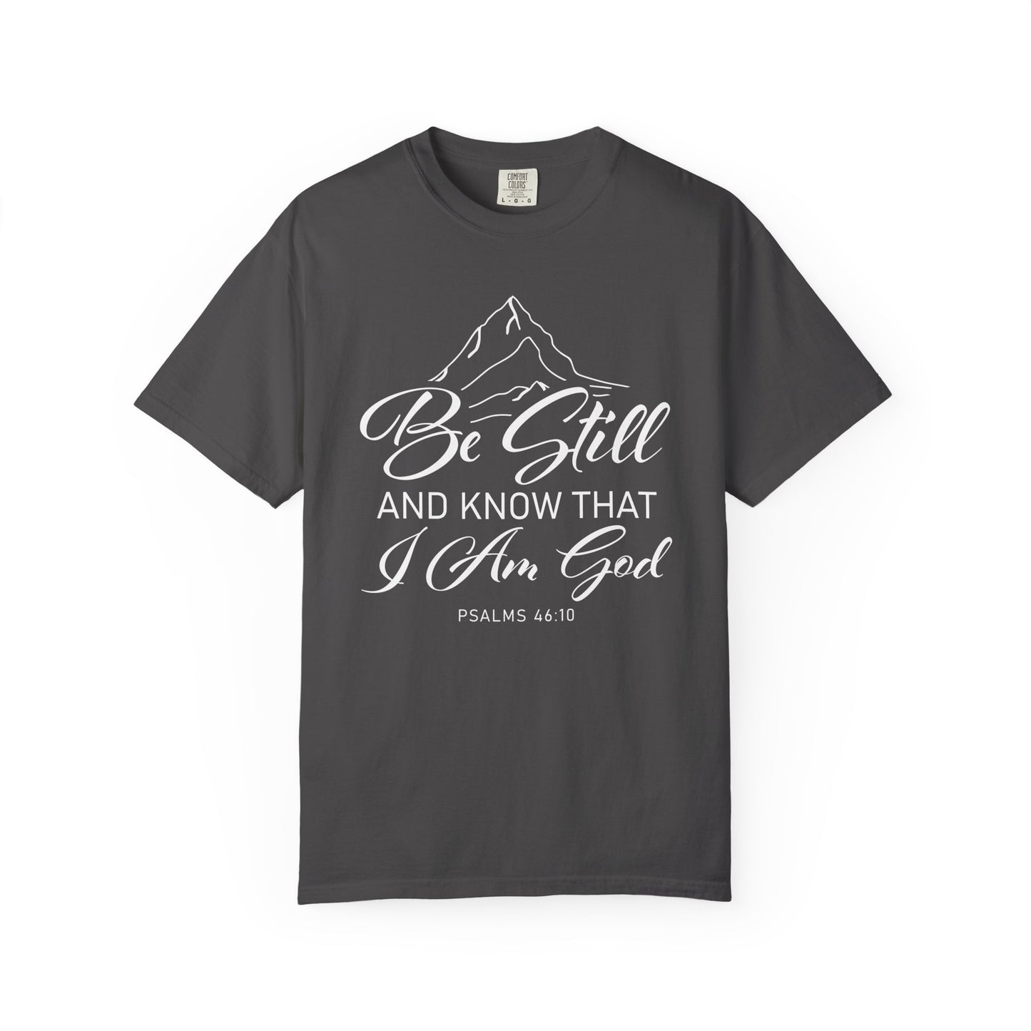 Be Still And Know That "Psalms 46:10" 100% Cotton T-Shirt