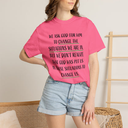 Change the Situations 100% Cotton T-Shirt — Motivational Garment-Dyed Tee