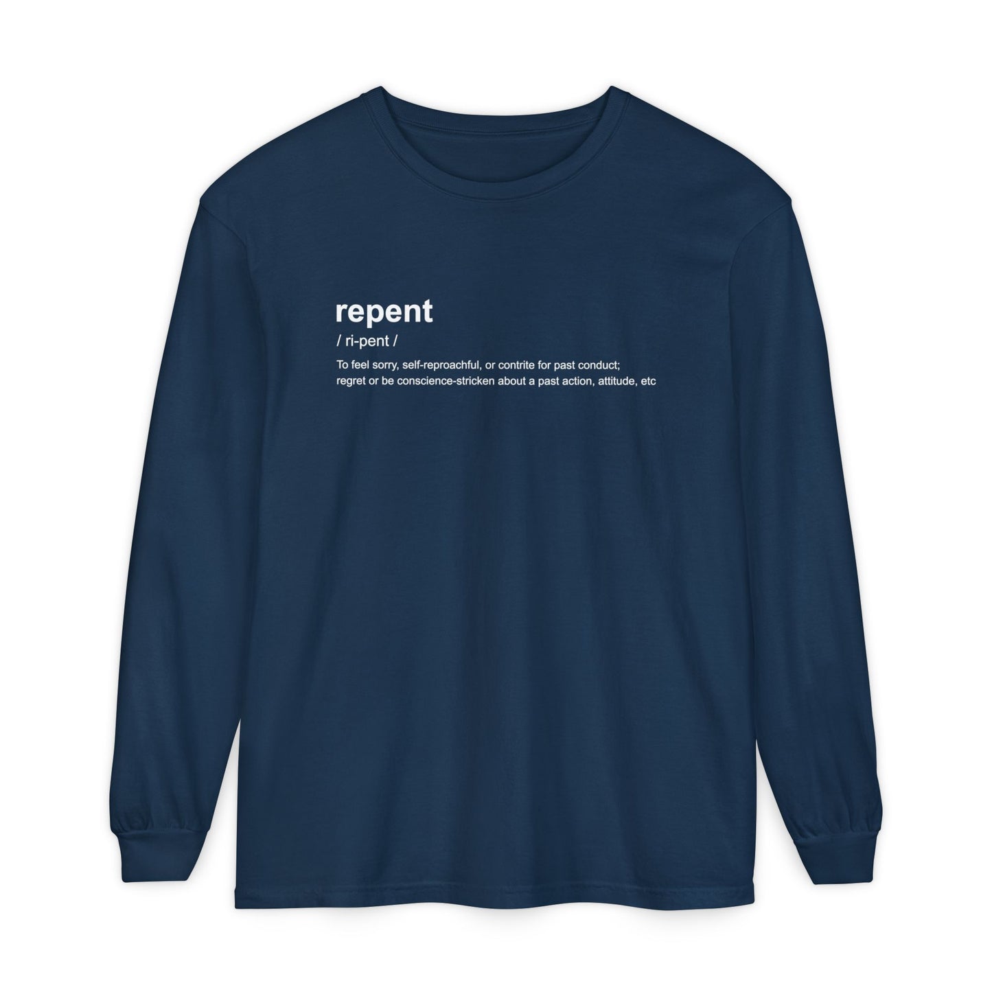 Repent Definition 100% Cotton Long Sleeve T-Shirt — Garment-Dyed