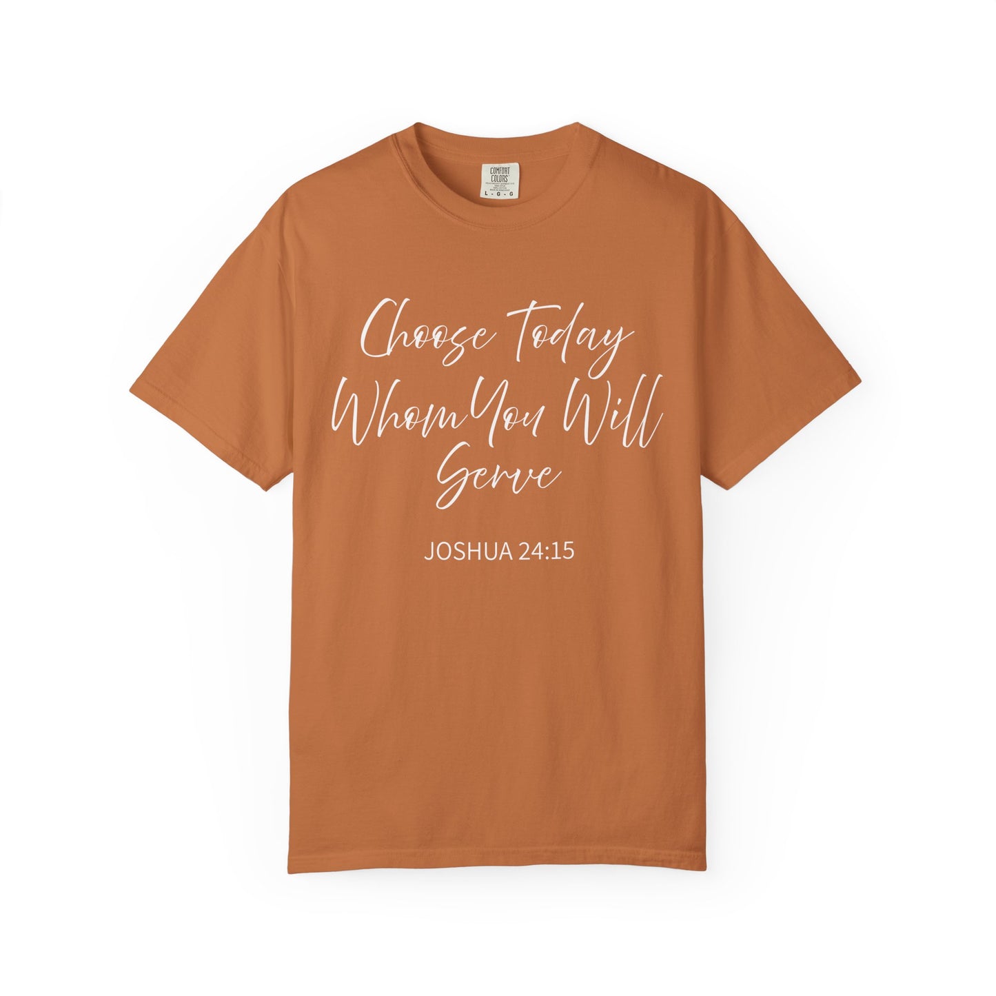 Joshua 24:15 "Choose Today Whom You Will Serve" 100% Cotton T-shirt