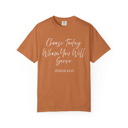 Joshua 24:15 "Choose Today Whom You Will Serve" 100% Cotton T-shirt