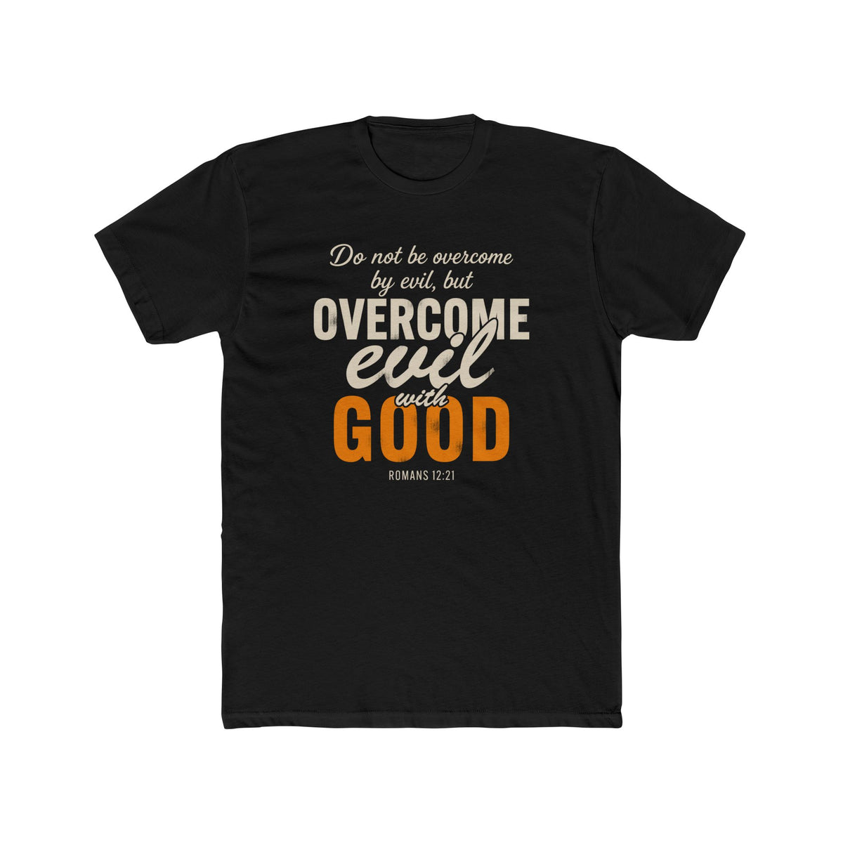 Overcome Evil with Good T-Shirt — Romans 12:21 Christian Faith Tee