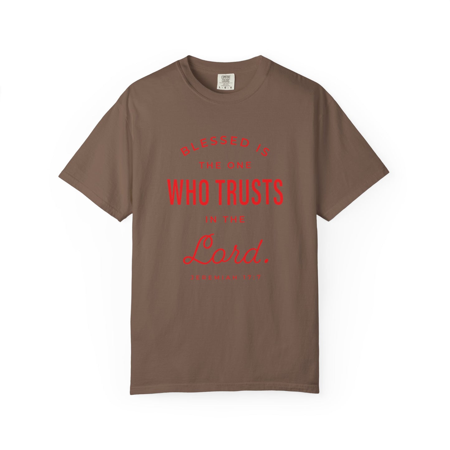 Blessed Is The One Who Trust In The Lord "Jeremiah 17:7" 100% Cotton T-Shirt