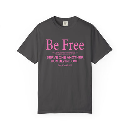 Be Free Galatians 5:13 Pink T-Shirt — Faith-Inspired Christian Tee