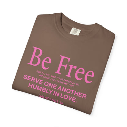 Be Free Galatians 5:13 Pink T-Shirt — Faith-Inspired Christian Tee