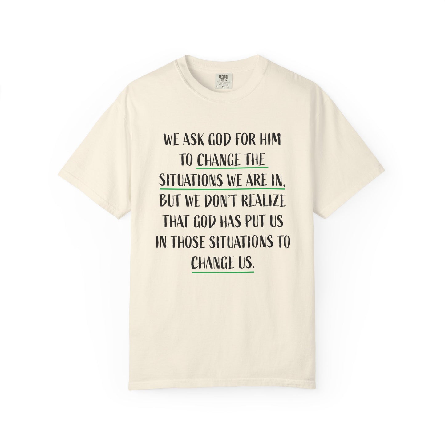 Change the Situations 100% Cotton T-Shirt — Motivational Garment-Dyed Tee