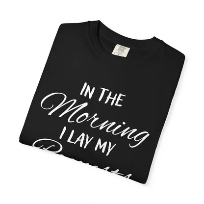 In the Morning I Lay My Requests Before You Psalms 5:3 100% Cotton T-Shirt
