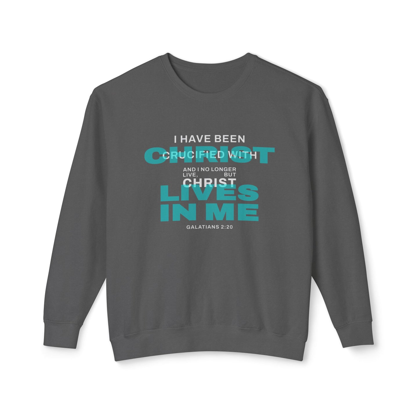 I have been Crucified with Christ "Galatians 2:20" Teal 100% Cotton Sweatshirt