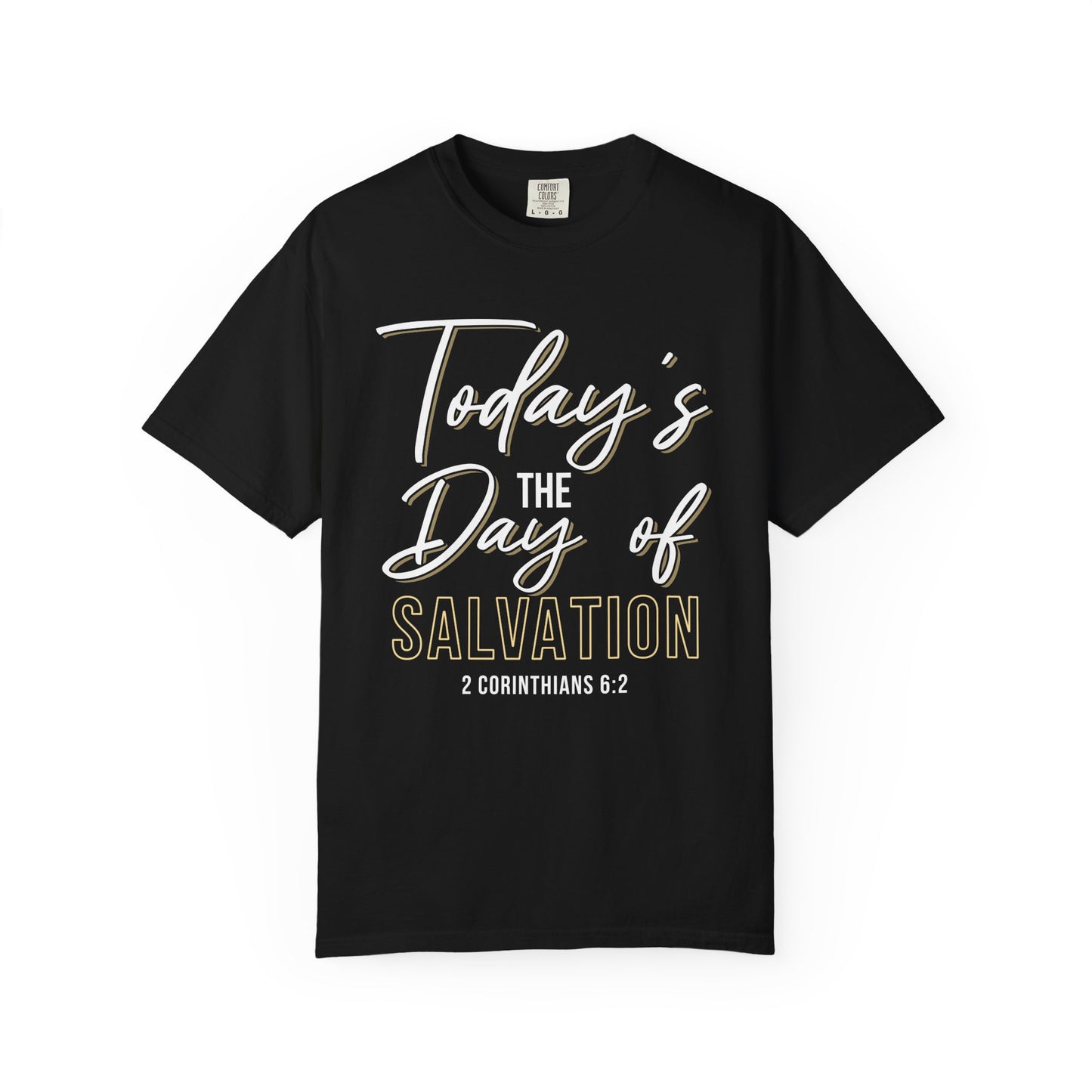 Today's The Day Of Salvation "2 Corinthians 6:2" 100% Cotton Shirt