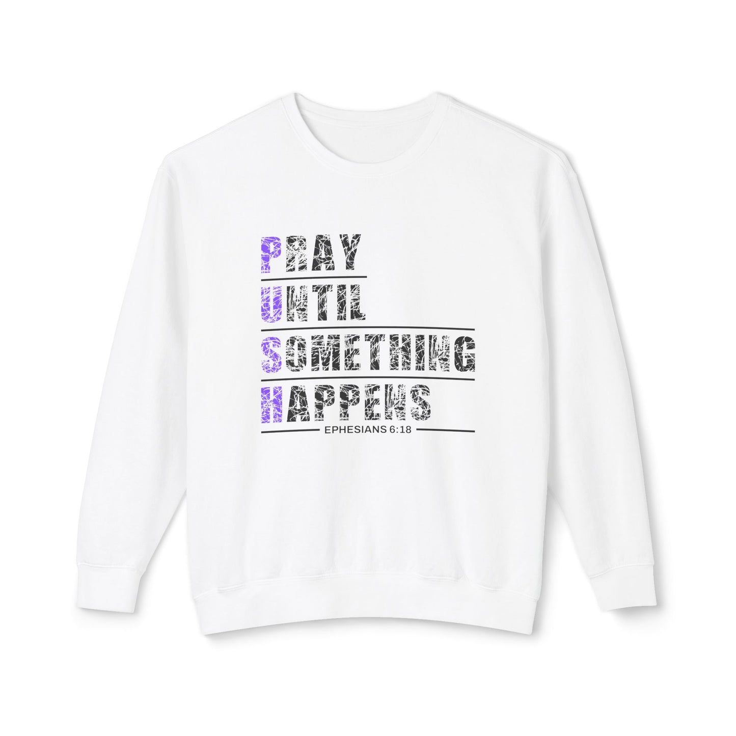 PUSH "Ephesians 6:18" 100% Cotton Comfort Color Sweatshirt