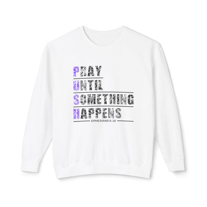 PUSH "Ephesians 6:18" 100% Cotton Comfort Color Sweatshirt