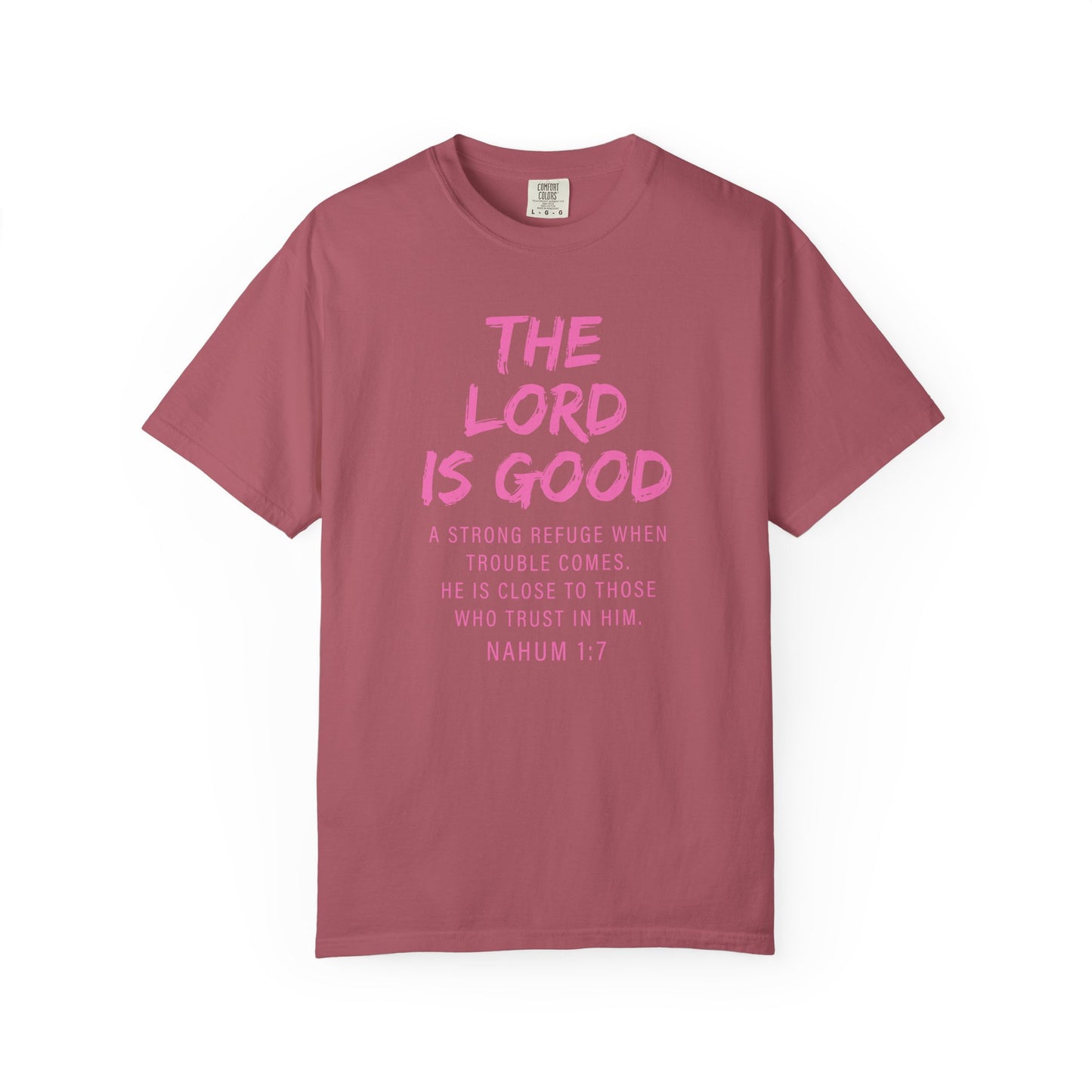 The Lord Is Good Nahum 1:7 pink T-Shirt