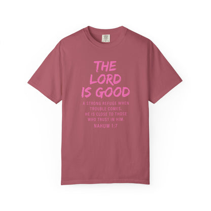 The Lord Is Good Nahum 1:7 pink T-Shirt