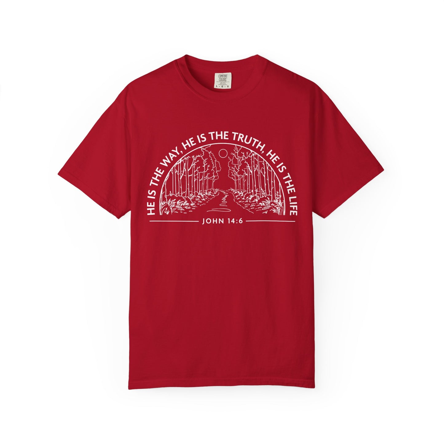 He is The Way The Truth & The Life "John 14:6"  100% Cotton T-shirt