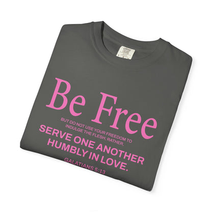 Be Free Galatians 5:13 Pink T-Shirt — Faith-Inspired Christian Tee