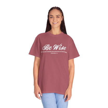 Be Wise Proverbs 2:2 T-Shirt — Inspirational Scripture Tee