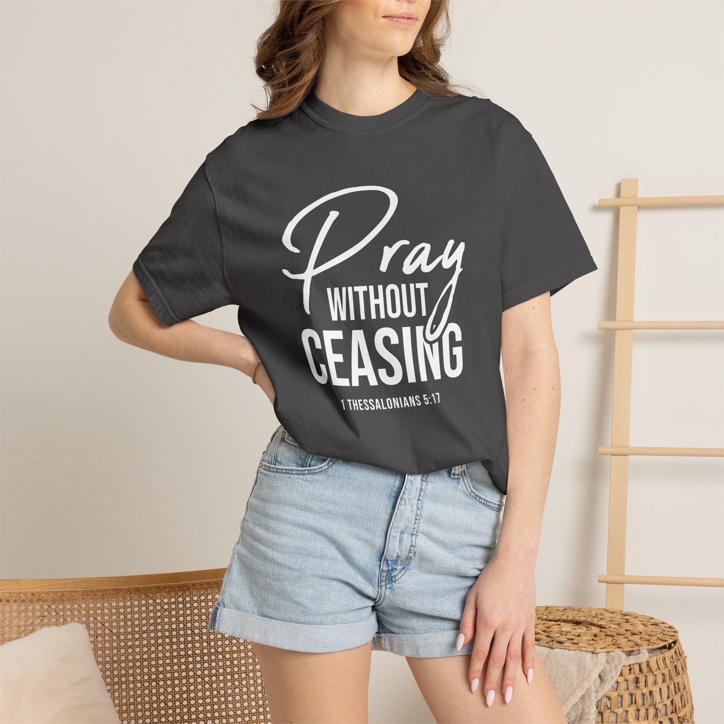 Pray Without Ceasing "1 Thessalonians 5:17" 100% Cotton T-shirt