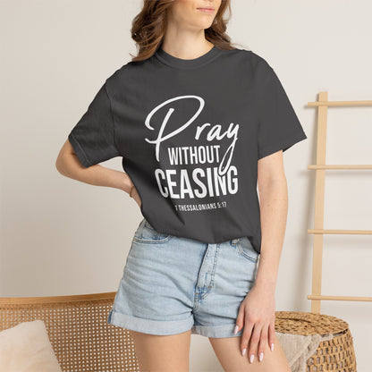 Pray Without Ceasing "1 Thessalonians 5:17" 100% Cotton T-shirt