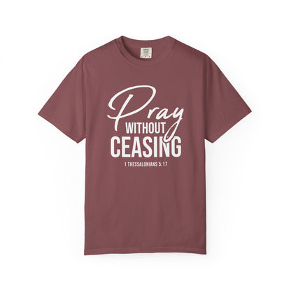 Pray Without Ceasing "1 Thessalonians 5:17" 100% Cotton T-shirt
