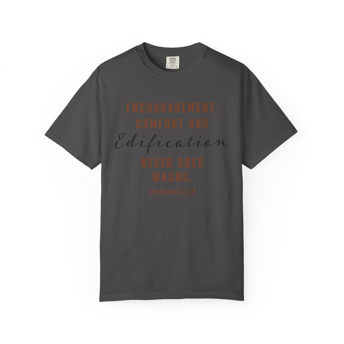 Encouragement, Comfort & Edification T-Shirt — Ephesians 4:29 Inspirational Christian Tee