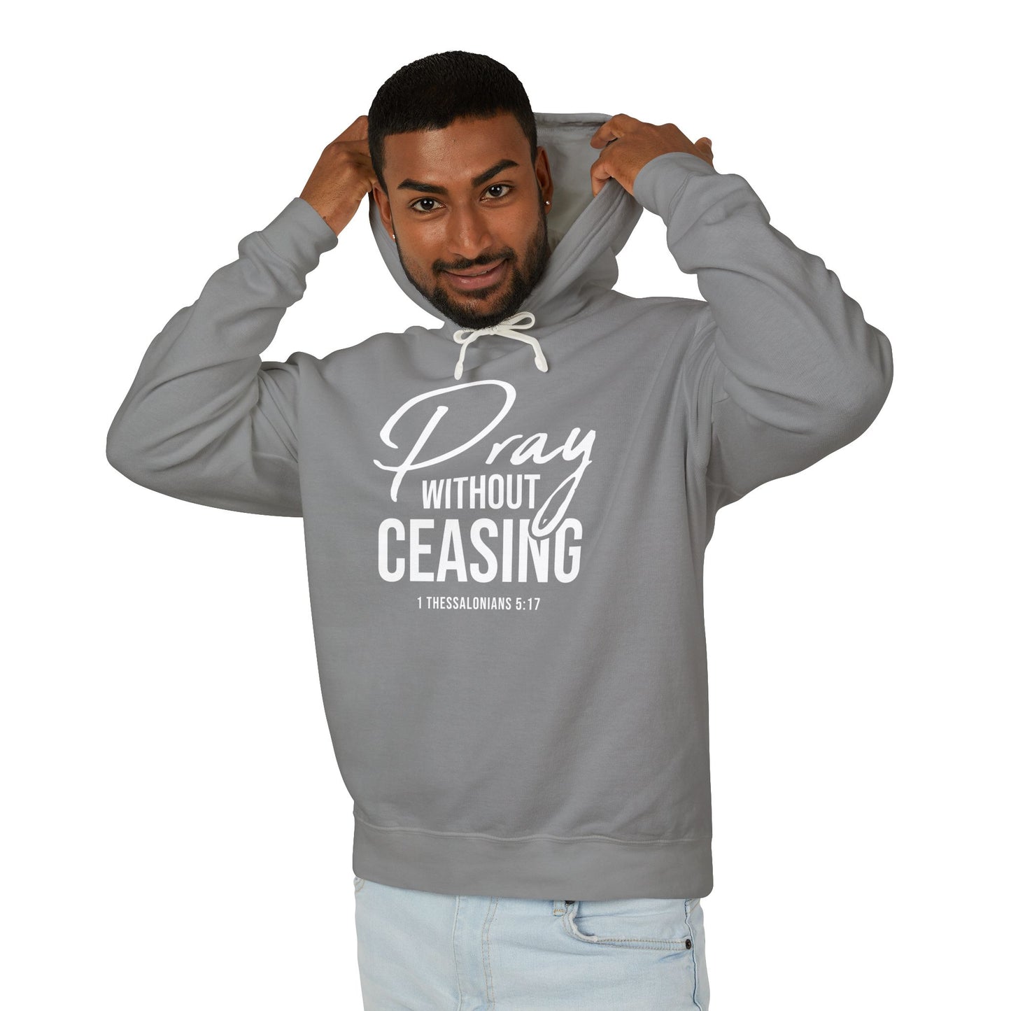 Pray Without Ceasing "1 Thessalonians 5:17" 100% cotton Hoodie