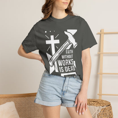 Faith Without Works is Dead "James 2:26" 100%  Cotton T-Shirt