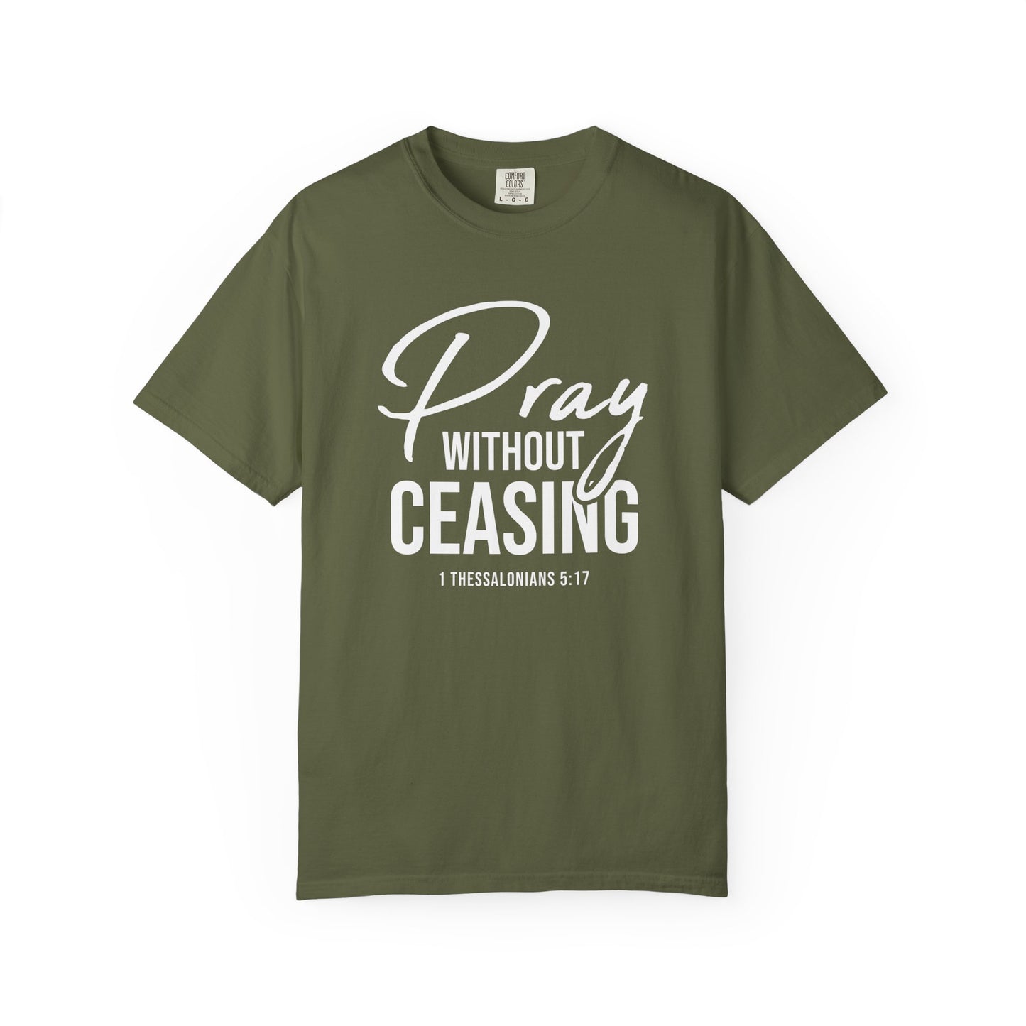 Pray Without Ceasing "1 Thessalonians 5:17" 100% Cotton T-shirt