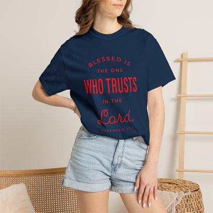 Blessed Is The One Who Trust In The Lord "Jeremiah 17:7" 100% Cotton T-Shirt