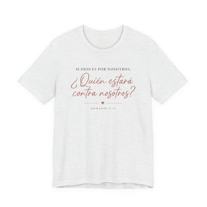 ¿Quién estará contra nosotros? Spanish Faith Quote T-Shirt