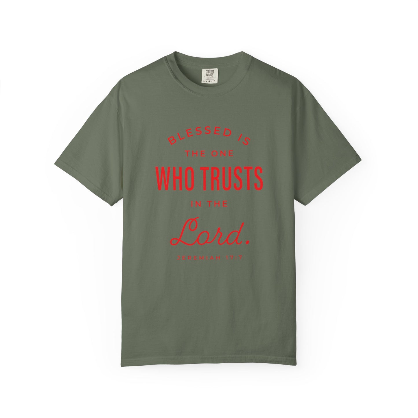 Blessed Is The One Who Trust In The Lord "Jeremiah 17:7" 100% Cotton T-Shirt